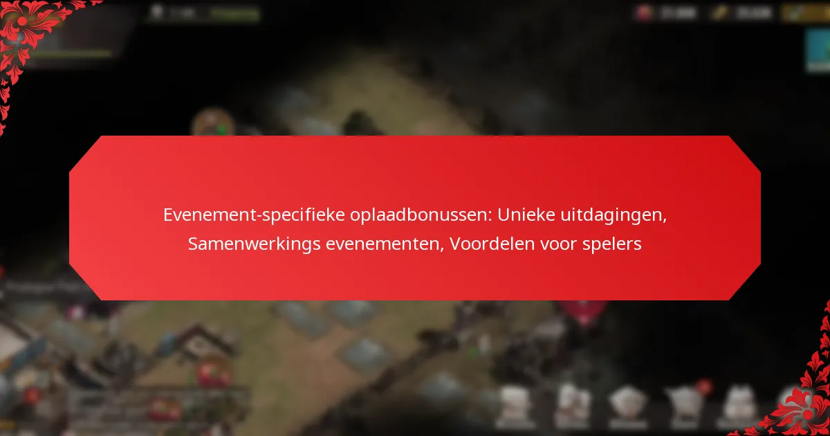 Evenement-specifieke oplaadbonussen: Unieke uitdagingen, Samenwerkings evenementen, Voordelen voor spelers