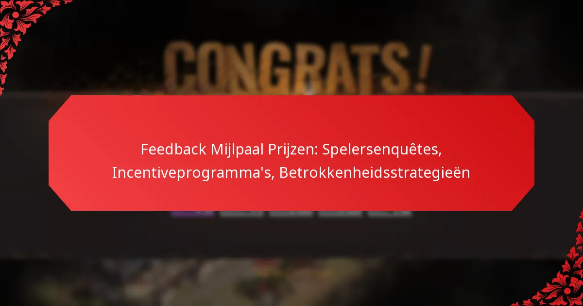 Feedback Mijlpaal Prijzen: Spelersenquêtes, Incentiveprogramma’s, Betrokkenheidsstrategieën