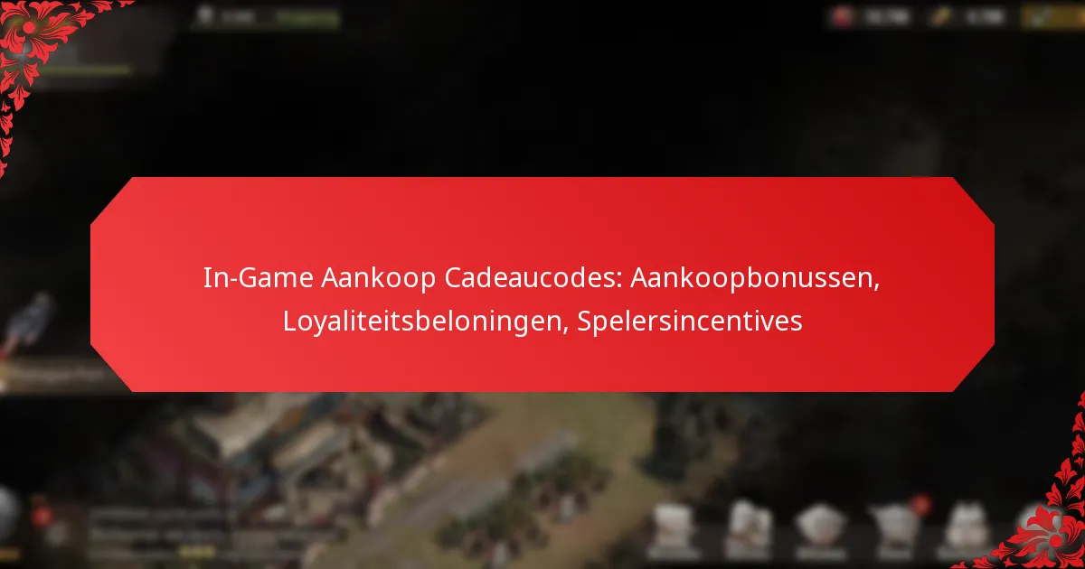 In-Game Aankoop Cadeaucodes: Aankoopbonussen, Loyaliteitsbeloningen, Spelersincentives