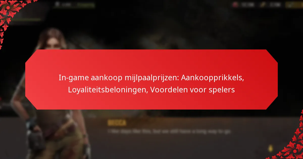 In-game aankoop mijlpaalprijzen: Aankoopprikkels, Loyaliteitsbeloningen, Voordelen voor spelers