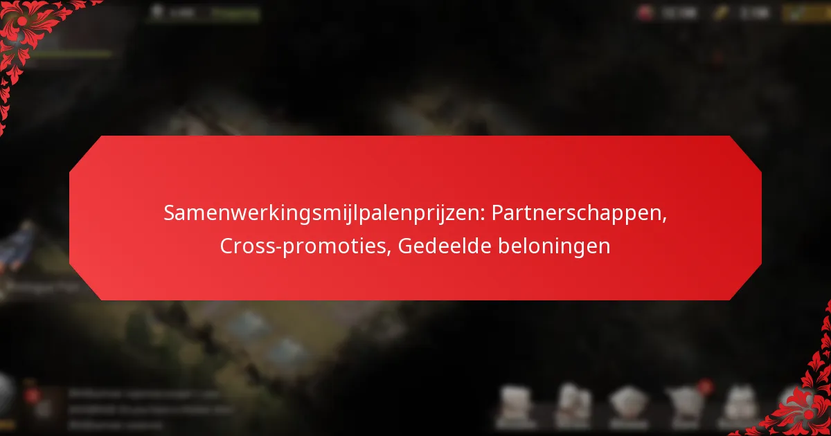 Samenwerkingsmijlpalenprijzen: Partnerschappen, Cross-promoties, Gedeelde beloningen