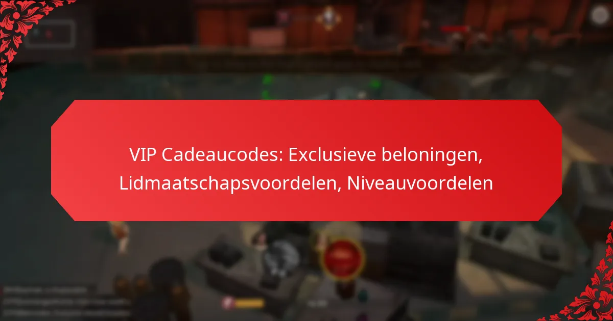 VIP Cadeaucodes: Exclusieve beloningen, Lidmaatschapsvoordelen, Niveauvoordelen
