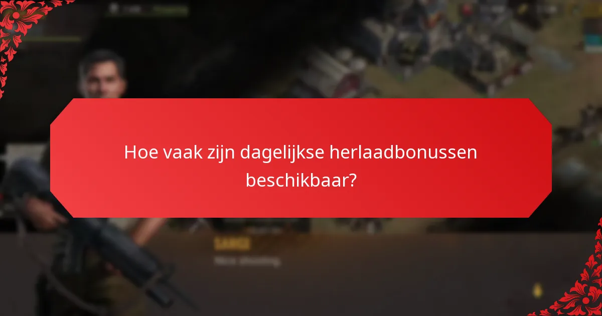 Hoe vaak zijn dagelijkse herlaadbonussen beschikbaar?