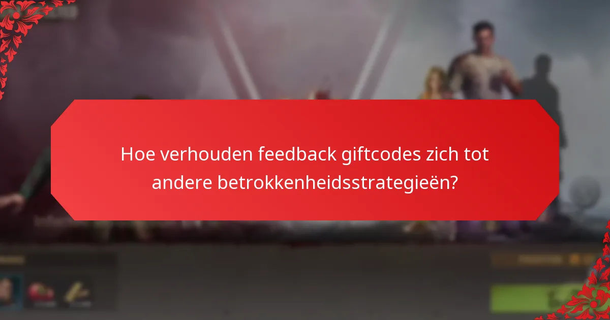 Wat zijn de beste praktijken voor het implementeren van feedback giftcodes?
