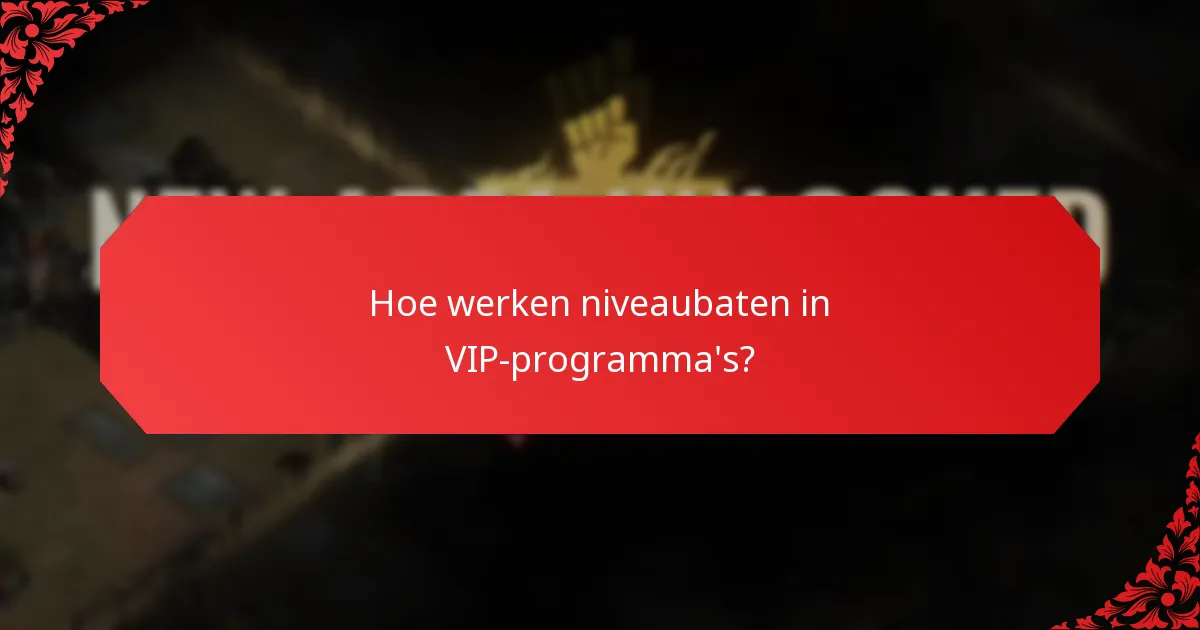 Welke lidmaatschapsvoordelen komen met VIP-status?