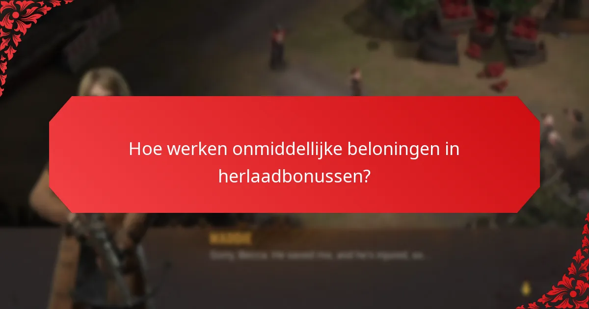 Hoe werken onmiddellijke beloningen in herlaadbonussen?