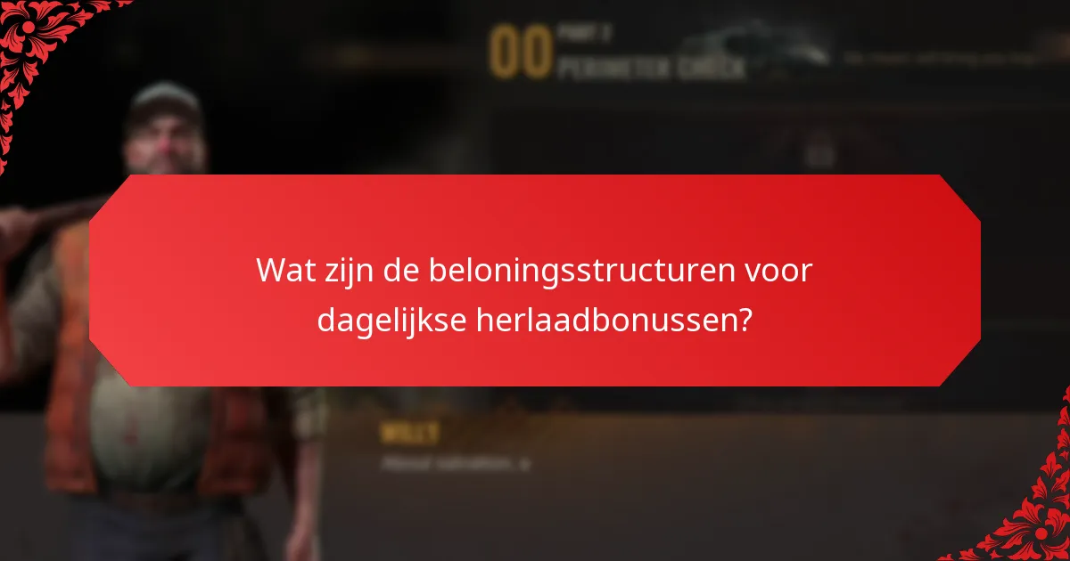 Wat zijn de beloningsstructuren voor dagelijkse herlaadbonussen?