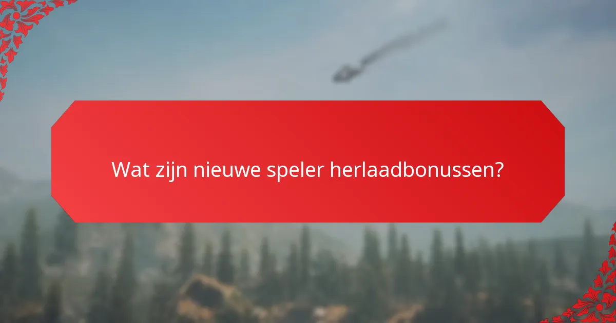 Welke herlaadbonussen zijn het meest effectief voor vroege betrokkenheid?